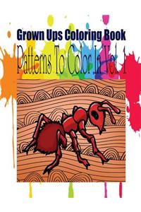 Grown Ups Coloring Book Patterns To Color In Vol. 1