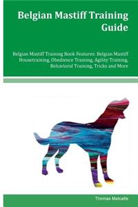 Belgian Mastiff Training Guide Belgian Mastiff Training Book Features