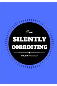 I Am Silently Correcting Your Grammar