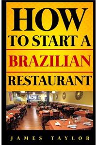 How to Start a Brazilian Restaurant