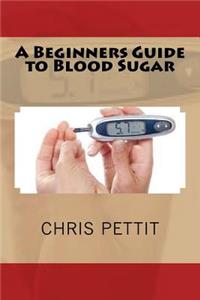 A Beginners Guide to Blood Sugar