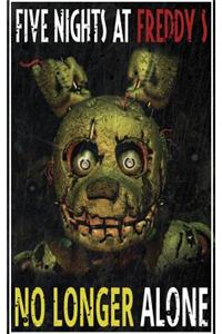 Five Nights at Freddy's: No Longer Alone: Fnaf Fanfiction