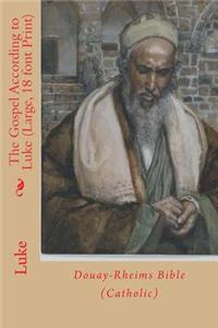 The Gospel According to Luke (Large, 18 font Print)