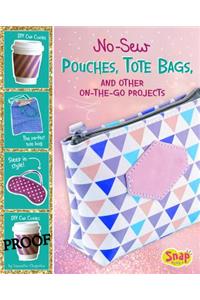 No-Sew Pouches, Tote Bags, and Other On-The-Go Projects