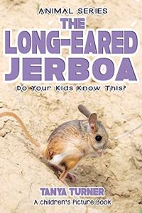 LONG-EARED JERBOA Do Your Kids Know This?