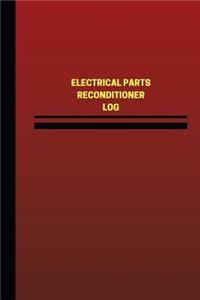 Electrical Parts Reconditioner Log (Logbook, Journal - 124 pages, 6 x 9 inches)