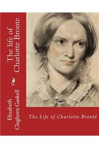 The life of Charlotte Bronte, By