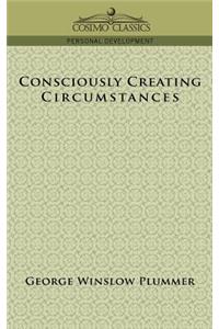 Consciously Creating Circumstances