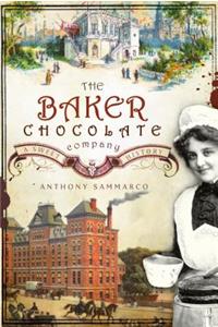 Baker Chocolate Company: A Sweet History