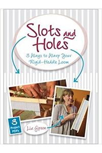 Slots and Holes Three Ways to Warp a Rigid-Heddle Loom