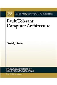 Fault Tolerant Computer Architecture