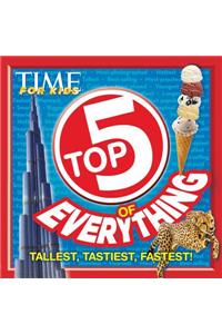 Top 5 of Everything: Tallest, Tastiest, Fastest!
