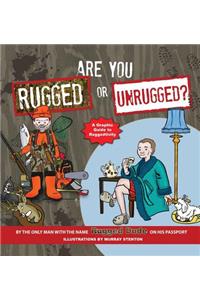 Are You Rugged or Unrugged?