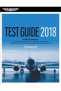 General Test Guide 2018: Pass Your Test and Know What Is Essential to Become a Safe, Competent Amt from the Most Trusted Source in Aviation Training: Pass Your Test and Know What Is Essential to Become a Safe, Competent Amt from the Most Trusted Source in Aviation Training