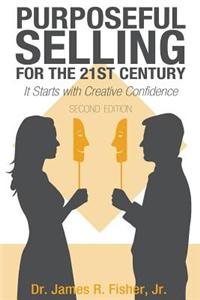 Purposeful Selling for the 21st Century, Second Edition