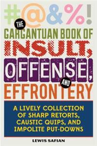 Gargantuan Book of Insult, Offense, and Effrontery