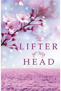 The Lifter of My Head