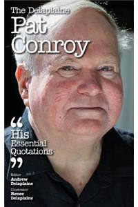 The Delaplaine Pat Conroy - His Essential Quotations