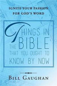 Things In The Bible That You Ought To Know By Now