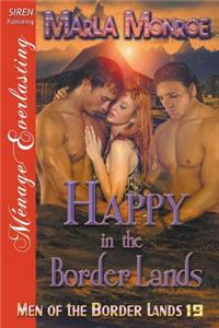 Happy in the Border Lands [Men of the Border Lands 19] (Siren Publishing Menage Everlasting)