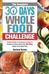 The Complete 30 Day Whole Food Challenge