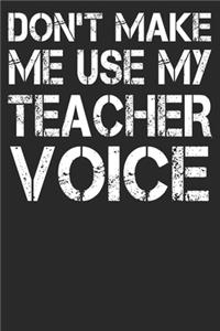 Don't Make Me Use My Teacher Voice