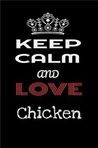 Keep Calm And Love Chicken