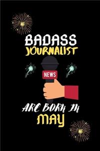 Badass Journalist are born in May.: Journalist Gift Notebook: A Journal to collect Quotes, Memories, and Stories.