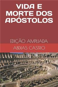 Vida E Morte DOS Apóstolos