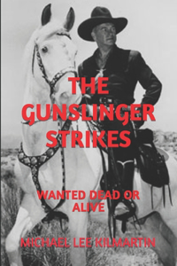 Michael Kilmartin the Gunslinger Strikes