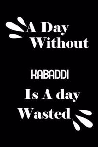day without kabaddi is a day wasted