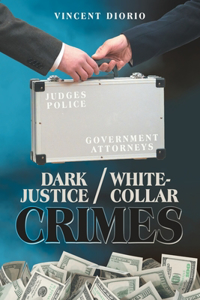 Dark Justice / White-Collar Crimes