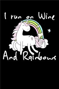 I Run On Wine And Rainbows