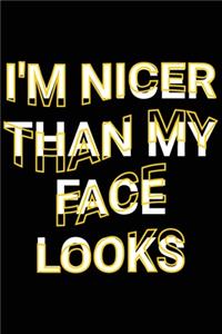 I'm Nicer Than My Face Looks