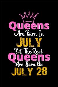 Queens Are Born In July Real Queens Are Born In July 28 Notebook Birthday Funny Gift