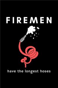 Firemen Have The Longest Hoses