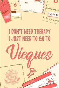 I Don't Need Therapy I Just Need To Go To Vieques