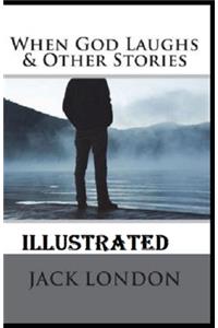 When God Laughs & Other Stories Illustrated
