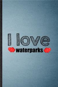 I Love Waterparks