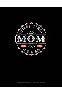 First Time Mom It's A Boy Est. 2019