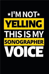I'm Not Yelling This Is My Sonographer Voice