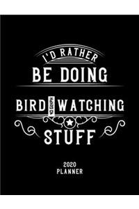 I'd Rather Be Doing Bird-Watching Stuff 2020 Planner