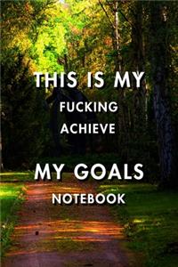 This Is My Fucking Achieve My Goals
