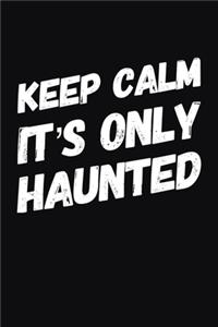 Keep Calm, It's Only Haunted