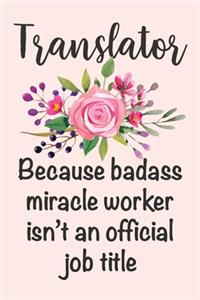 Translator - Because Badass Miracle Worker Isn't An Official Job Title