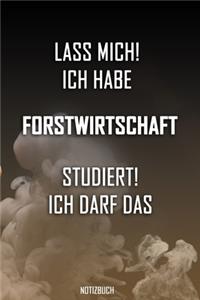 Lass mich! Ich habe Forstwirtschaft studiert. Ich darf das - Notizbuch