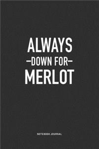 Always Down For Merlot