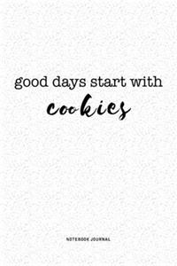 Good Days Start With Cookies