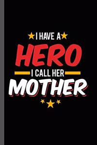I have a Hero I call Her Mother