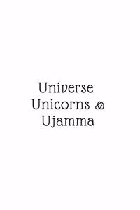 Universe, Unicorns, & Ujamma